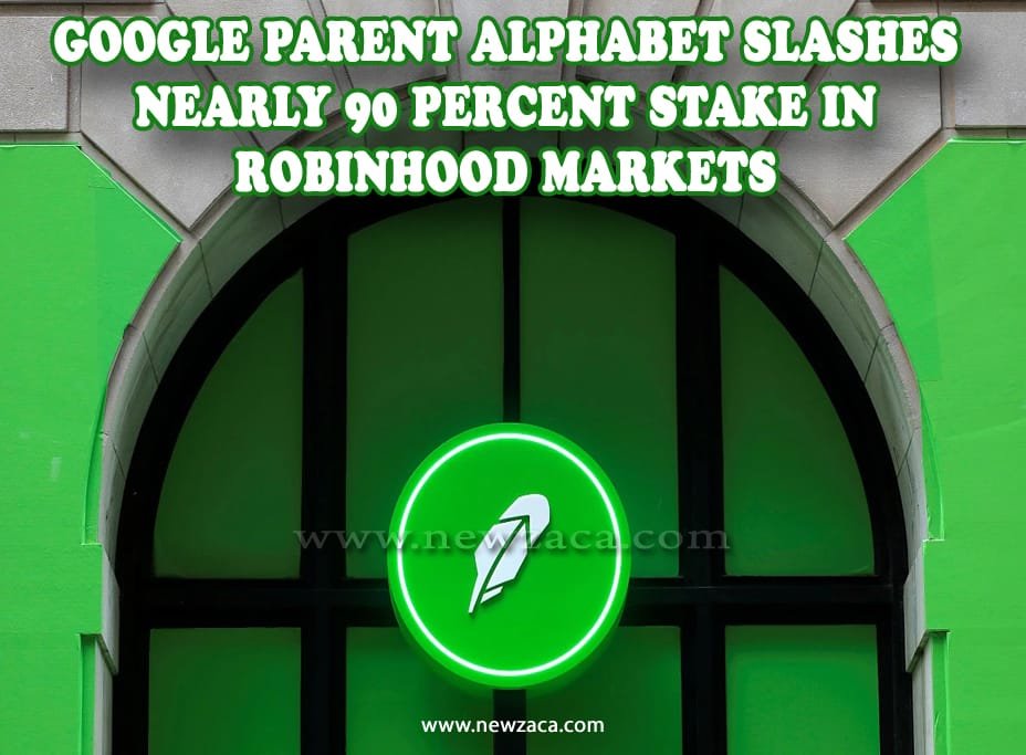 GOOGLE PARENT ALPHABT SLASHES NEARLY 90 PERCENT STAKE IN ROBINHOOD MARKETS